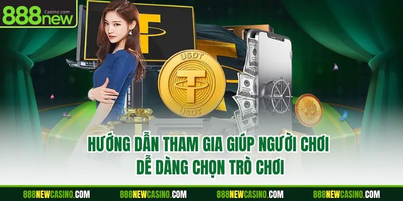 Hướng dẫn tham gia giúp người chơi dễ dàng chọn trò chơi